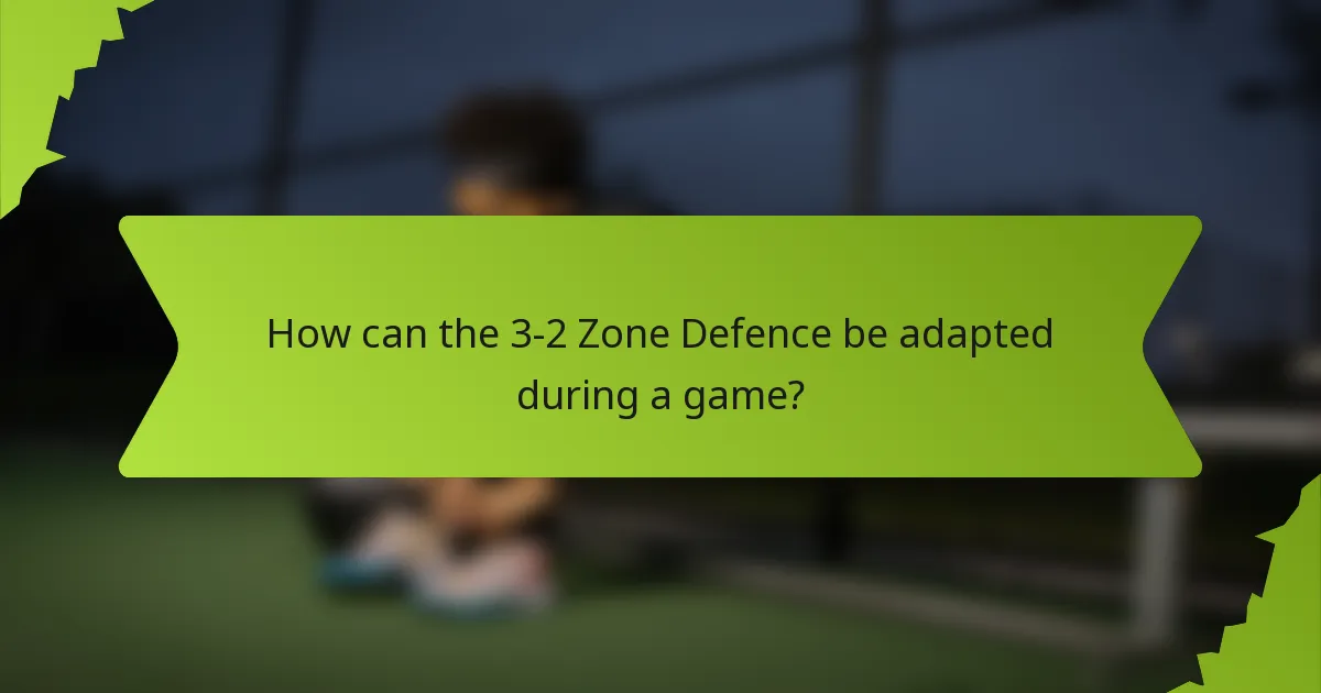 How can the 3-2 Zone Defence be adapted during a game?