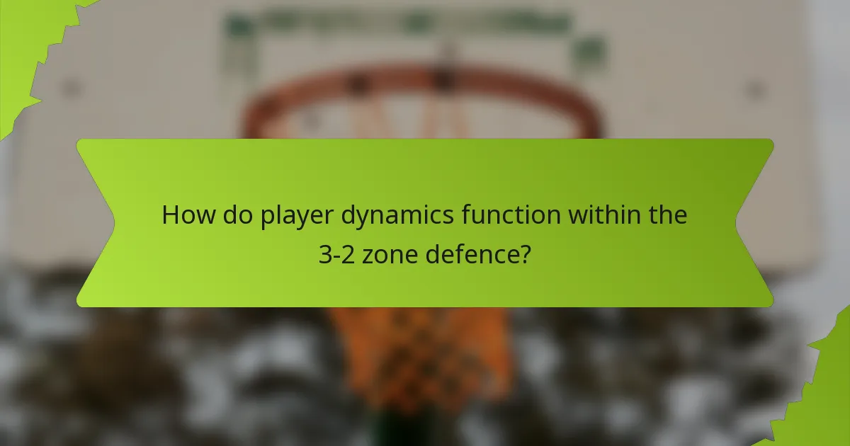 How do player dynamics function within the 3-2 zone defence?