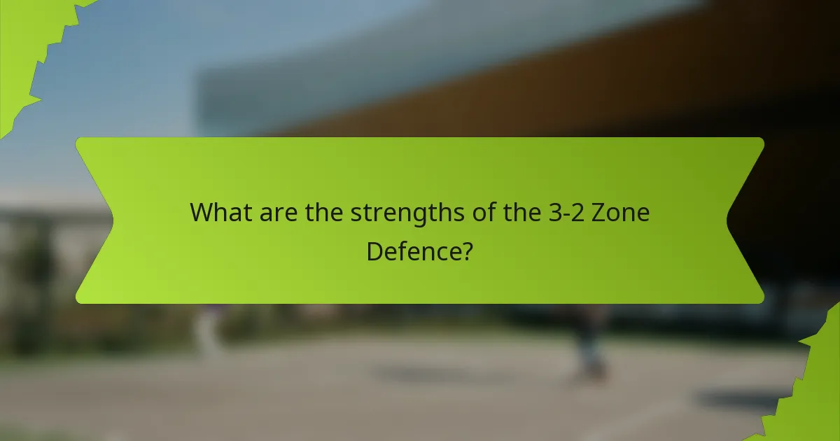 What are the strengths of the 3-2 Zone Defence?
