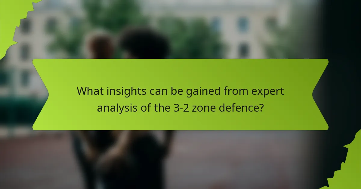 What insights can be gained from expert analysis of the 3-2 zone defence?